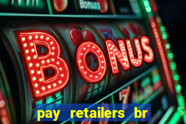 pay retailers br servicos de pagamentos ltda